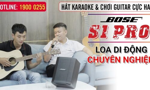 Hát karaoke & chơi guitar cực hay trên Loa Bose S1 Pro
