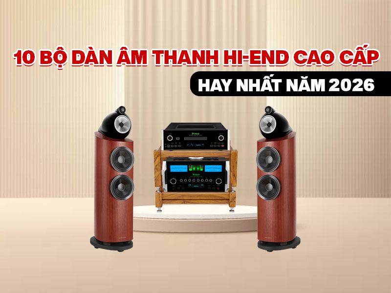 10-bo-dan-am-thanh-hi-end-cao-cap-hien-nay