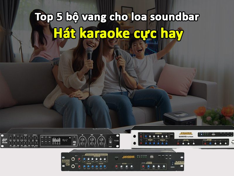 vang-cho-loa-soundbar-hat-karaoke-cuc-hay-baochauelec