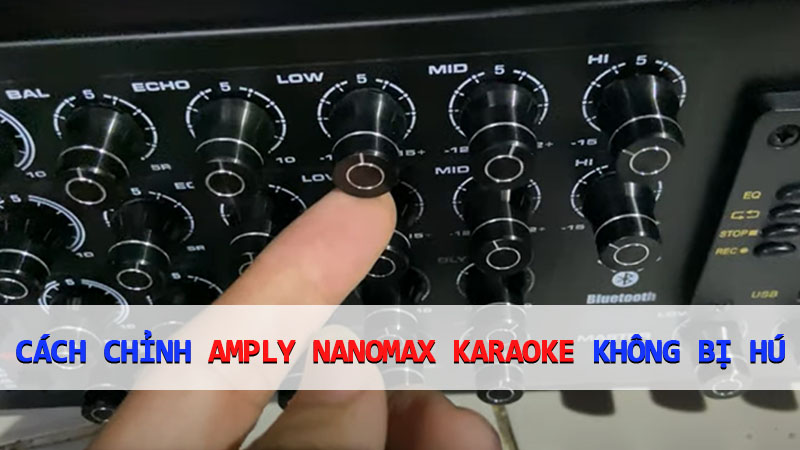 cach-chinh-amply-nanomax-karaoke-khong-bi-hu-baochauelec