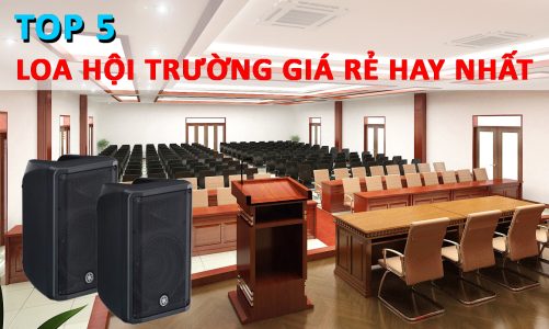 Top 5 Loa Hội Trường Giá Rẻ Đáng Mua Nhất 2025